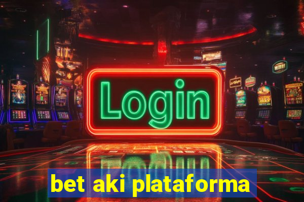 bet aki plataforma